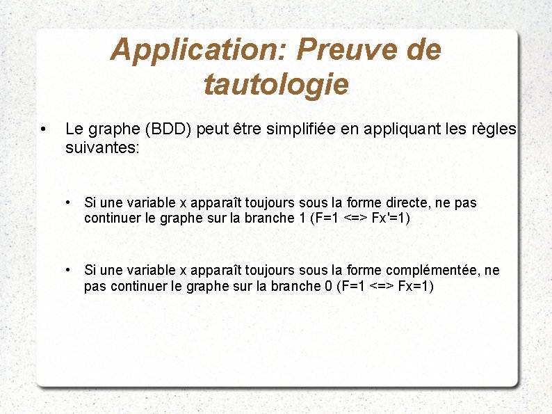 Application: Preuve de tautologie • Le graphe (BDD) peut être simplifiée en appliquant les
