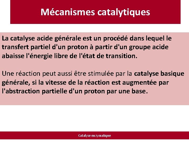 Mécanismes catalytiques La catalyse acide générale est un procédé dans lequel le transfert partiel