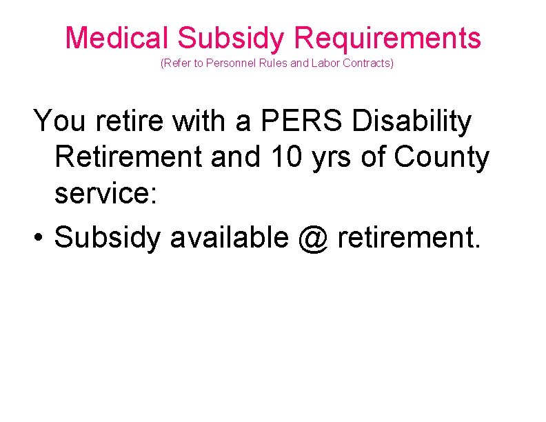 Medical Subsidy Requirements (Refer to Personnel Rules and Labor Contracts) You retire with a