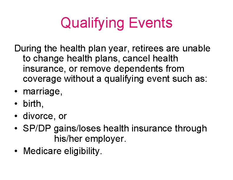 Qualifying Events During the health plan year, retirees are unable to change health plans,