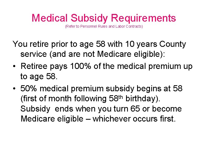 Medical Subsidy Requirements (Refer to Personnel Rules and Labor Contracts) You retire prior to