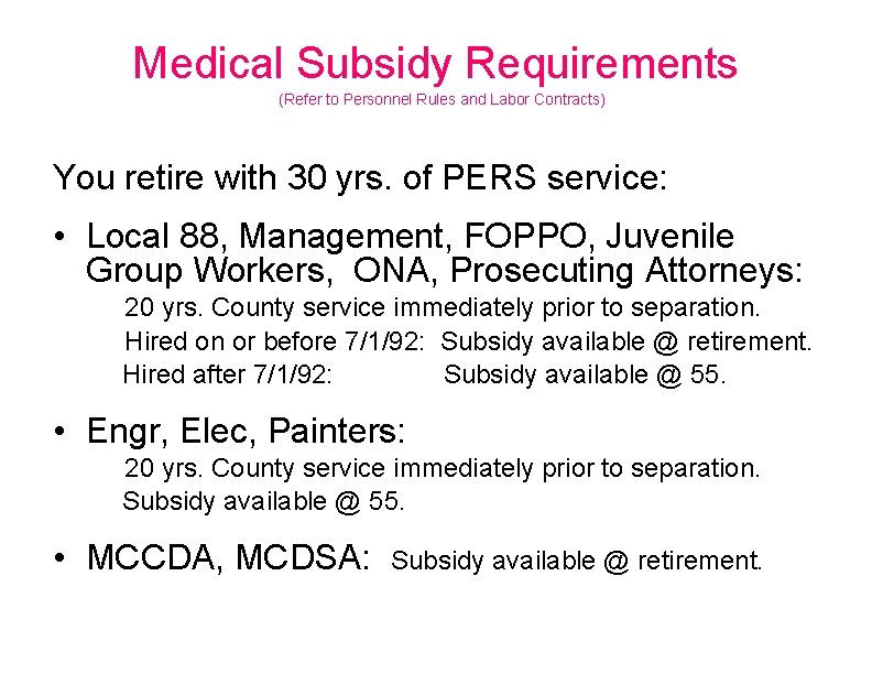 Medical Subsidy Requirements (Refer to Personnel Rules and Labor Contracts) You retire with 30