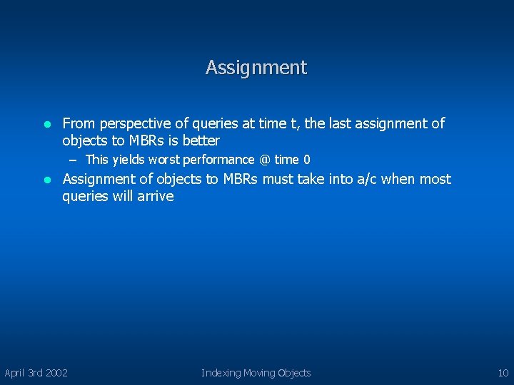 Assignment l From perspective of queries at time t, the last assignment of objects