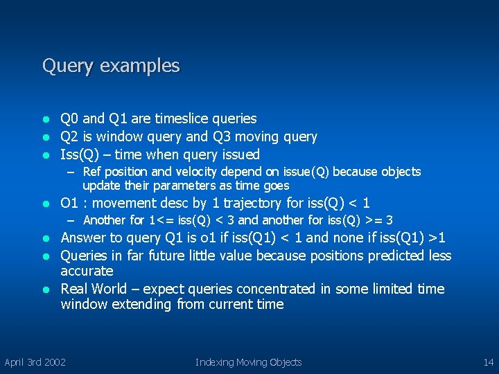 Query examples Q 0 and Q 1 are timeslice queries l Q 2 is