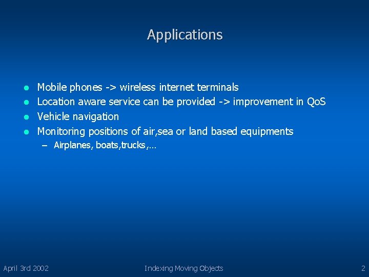 Applications Mobile phones -> wireless internet terminals l Location aware service can be provided