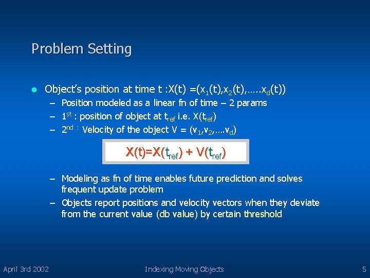 Problem Setting l Object’s position at time t : X(t) =(x 1(t), x 2(t),