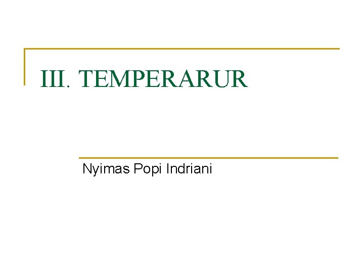 III. TEMPERARUR Nyimas Popi Indriani 