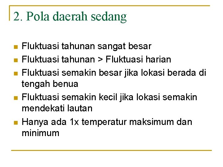 2. Pola daerah sedang n n n Fluktuasi tahunan sangat besar Fluktuasi tahunan >