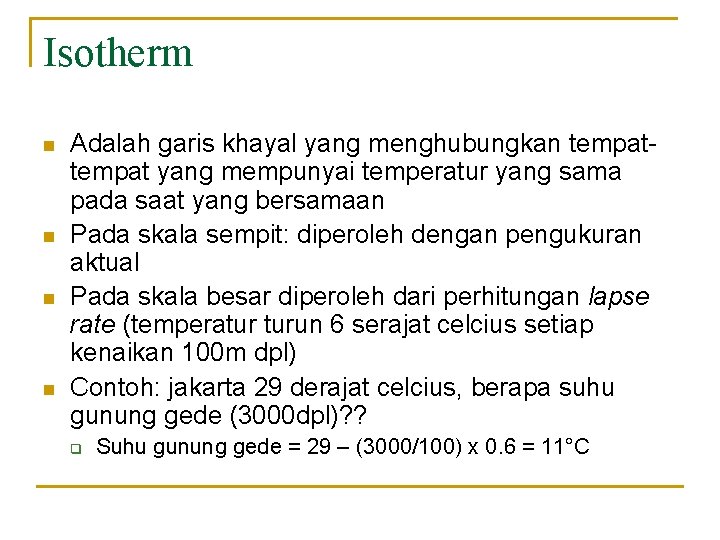 Isotherm n n Adalah garis khayal yang menghubungkan tempat yang mempunyai temperatur yang sama