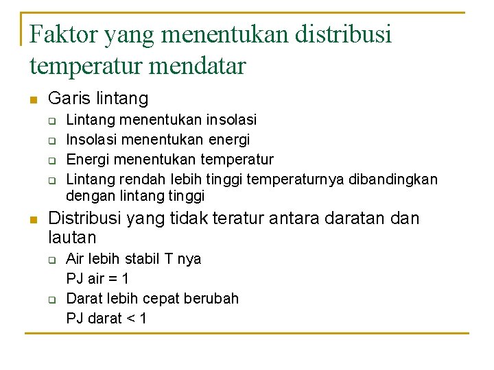 Faktor yang menentukan distribusi temperatur mendatar n Garis lintang q q n Lintang menentukan