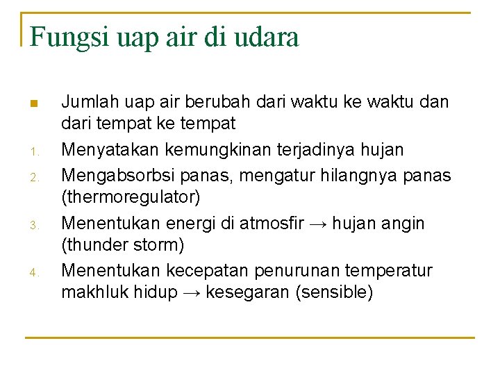 Fungsi uap air di udara n 1. 2. 3. 4. Jumlah uap air berubah