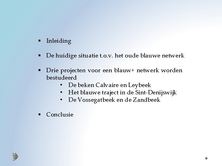 § Inleiding § De huidige situatie t. o. v. het oude blauwe netwerk §