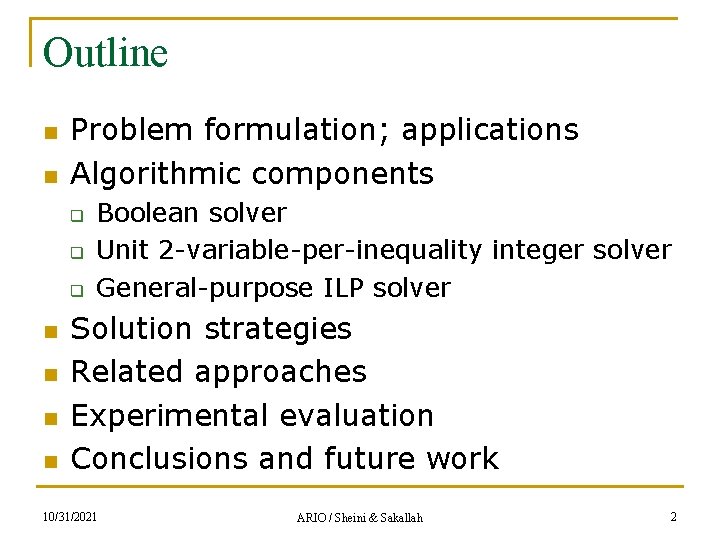 Outline n n Problem formulation; applications Algorithmic components q q q n n Boolean