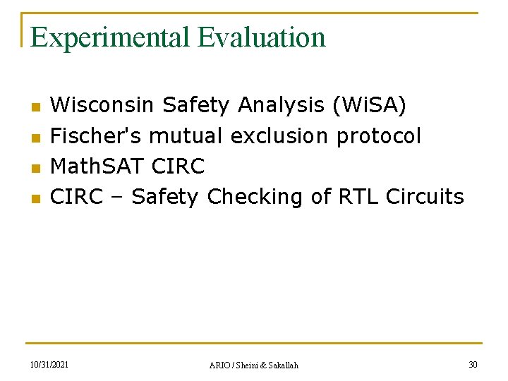 Experimental Evaluation n n Wisconsin Safety Analysis (Wi. SA) Fischer's mutual exclusion protocol Math.