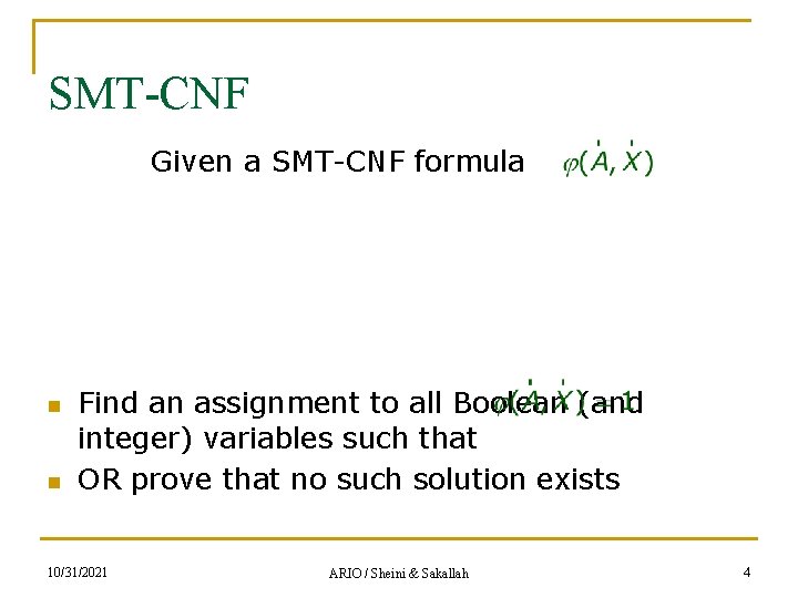 SMT-CNF Given a SMT-CNF formula n n Find an assignment to all Boolean (and