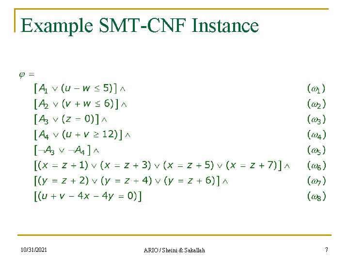 Example SMT-CNF Instance 10/31/2021 ARIO / Sheini & Sakallah 7 
