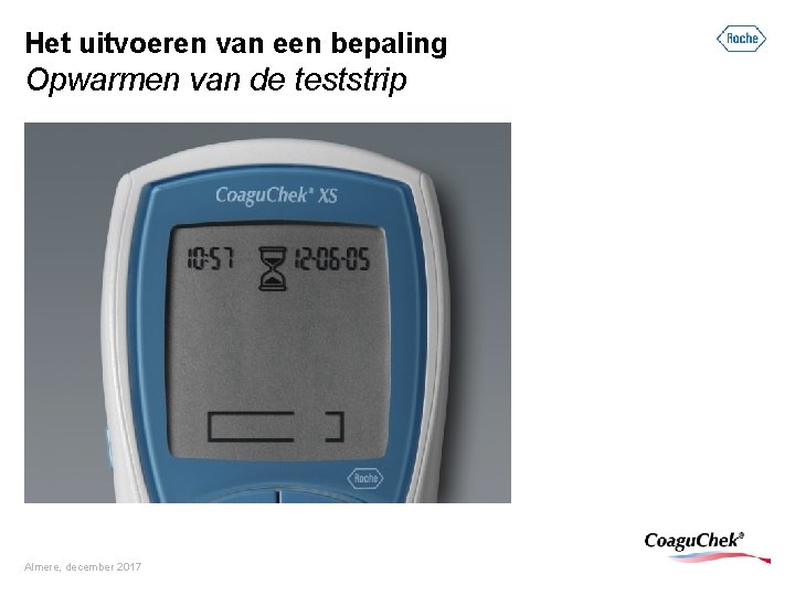 Het uitvoeren van een bepaling Opwarmen van de teststrip Almere, december 2017 