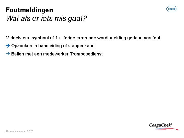 Foutmeldingen Wat als er iets mis gaat? Middels een symbool of 1 -cijferige errorcode