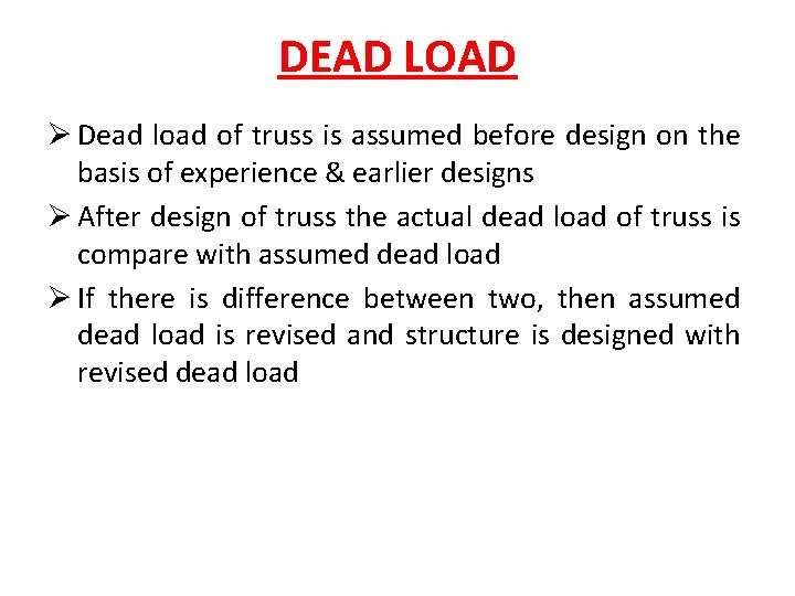 DEAD LOAD Ø Dead load of truss is assumed before design on the basis