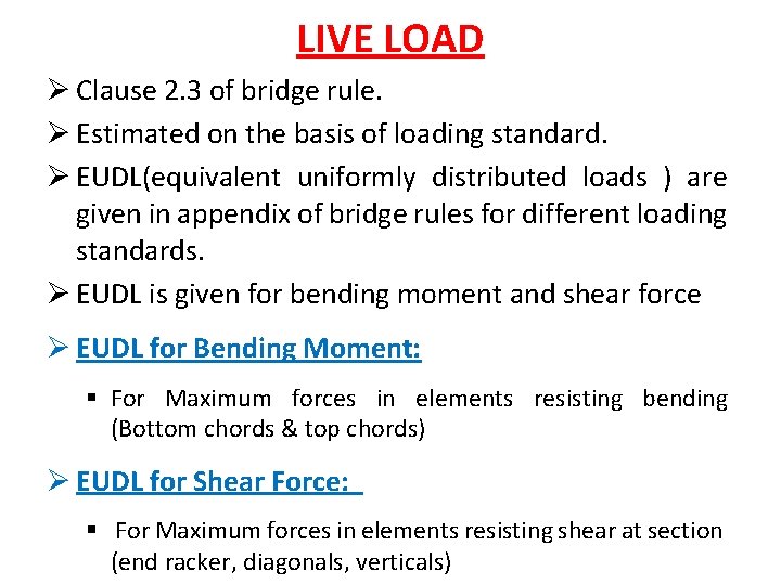 LIVE LOAD Ø Clause 2. 3 of bridge rule. Ø Estimated on the basis