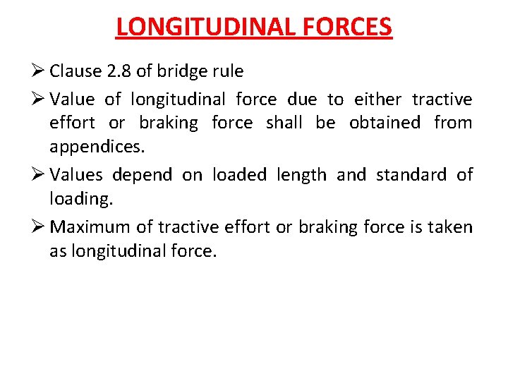 LONGITUDINAL FORCES Ø Clause 2. 8 of bridge rule Ø Value of longitudinal force