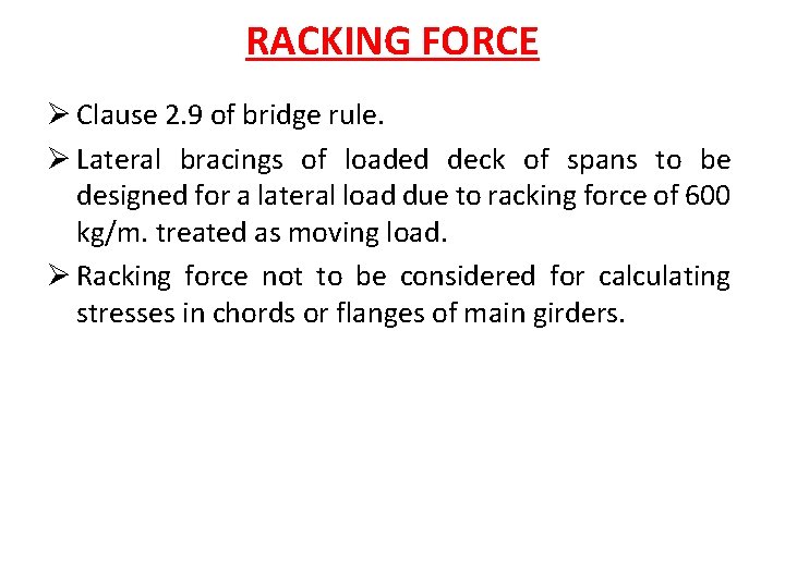 RACKING FORCE Ø Clause 2. 9 of bridge rule. Ø Lateral bracings of loaded