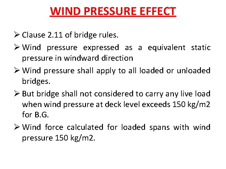 WIND PRESSURE EFFECT Ø Clause 2. 11 of bridge rules. Ø Wind pressure expressed