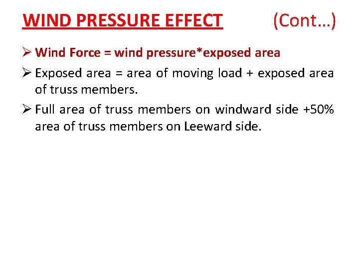 WIND PRESSURE EFFECT (Cont…) Ø Wind Force = wind pressure*exposed area Ø Exposed area