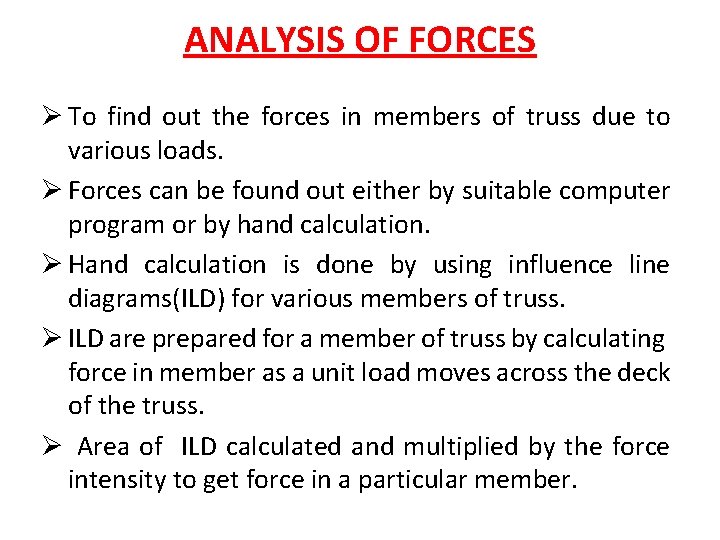 ANALYSIS OF FORCES Ø To find out the forces in members of truss due