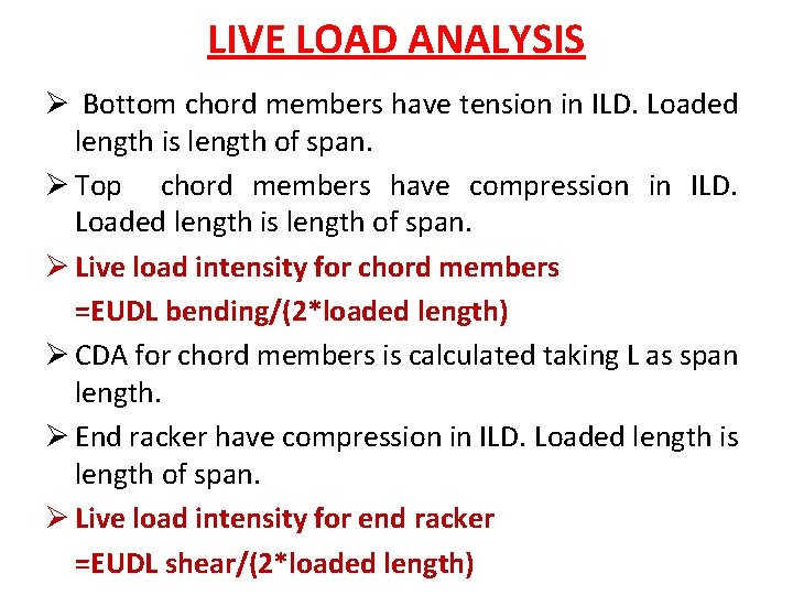 LIVE LOAD ANALYSIS Ø Bottom chord members have tension in ILD. Loaded length is