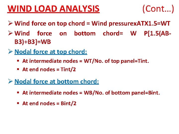 WIND LOAD ANALYSIS (Cont…) Ø Wind force on top chord = Wind pressurex. ATX