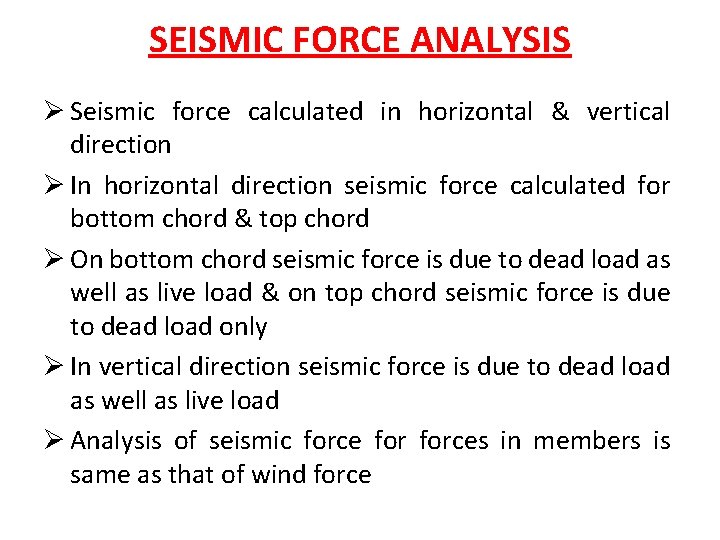 SEISMIC FORCE ANALYSIS Ø Seismic force calculated in horizontal & vertical direction Ø In