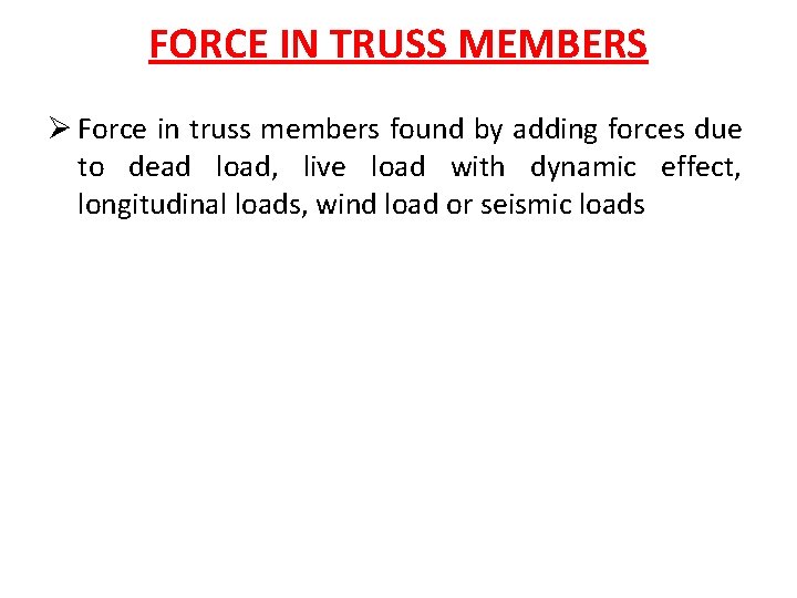 FORCE IN TRUSS MEMBERS Ø Force in truss members found by adding forces due