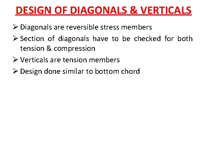 DESIGN OF DIAGONALS & VERTICALS Ø Diagonals are reversible stress members Ø Section of