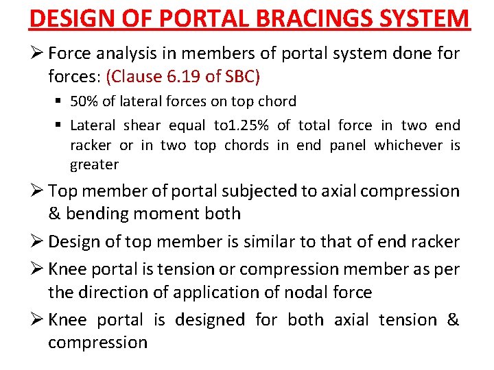 DESIGN OF PORTAL BRACINGS SYSTEM Ø Force analysis in members of portal system done
