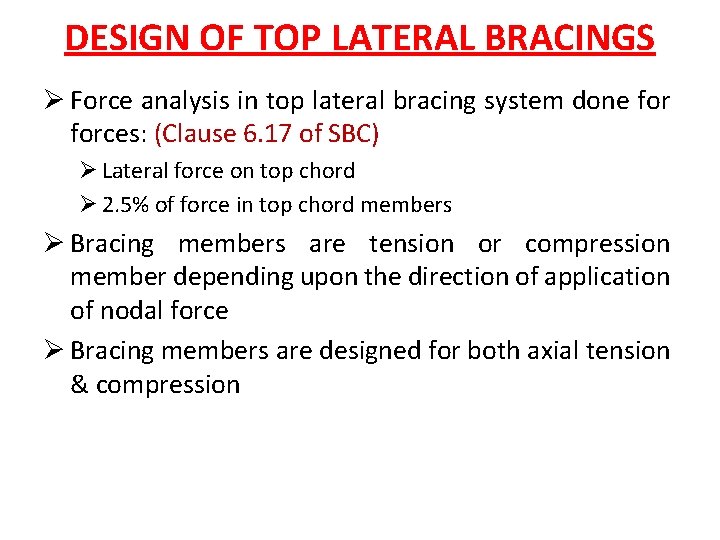 DESIGN OF TOP LATERAL BRACINGS Ø Force analysis in top lateral bracing system done