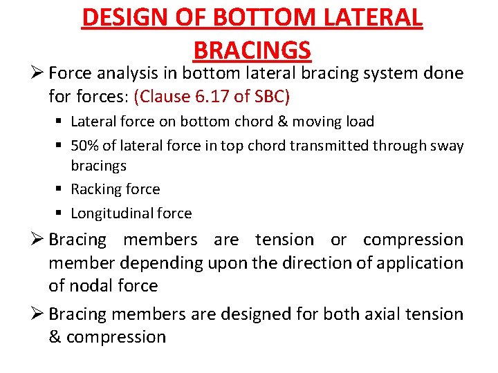 DESIGN OF BOTTOM LATERAL BRACINGS Ø Force analysis in bottom lateral bracing system done