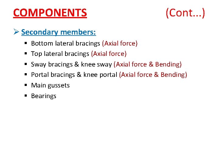 COMPONENTS (Cont. . . ) Ø Secondary members: § § § Bottom lateral bracings