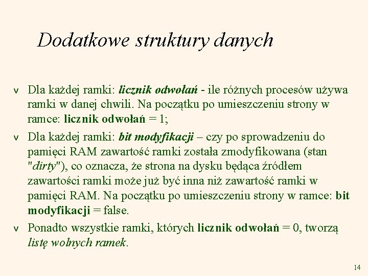 Dodatkowe struktury danych v v v Dla każdej ramki: licznik odwołań - ile różnych