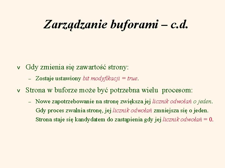 Zarządzanie buforami – c. d. v Gdy zmienia się zawartość strony: – v Zostaje