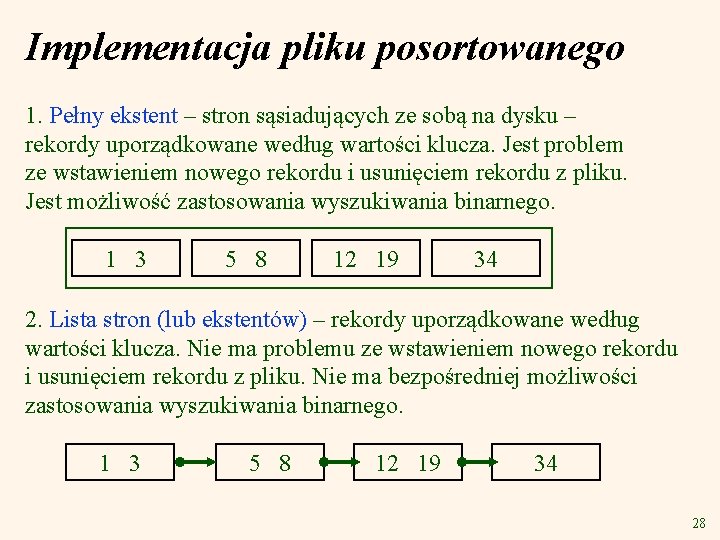 Implementacja pliku posortowanego 1. Pełny ekstent – stron sąsiadujących ze sobą na dysku –