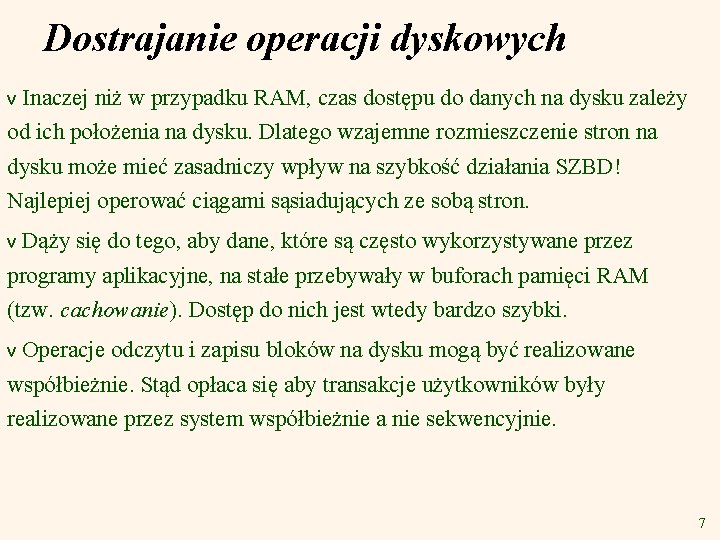 Dostrajanie operacji dyskowych v Inaczej niż w przypadku RAM, czas dostępu do danych na