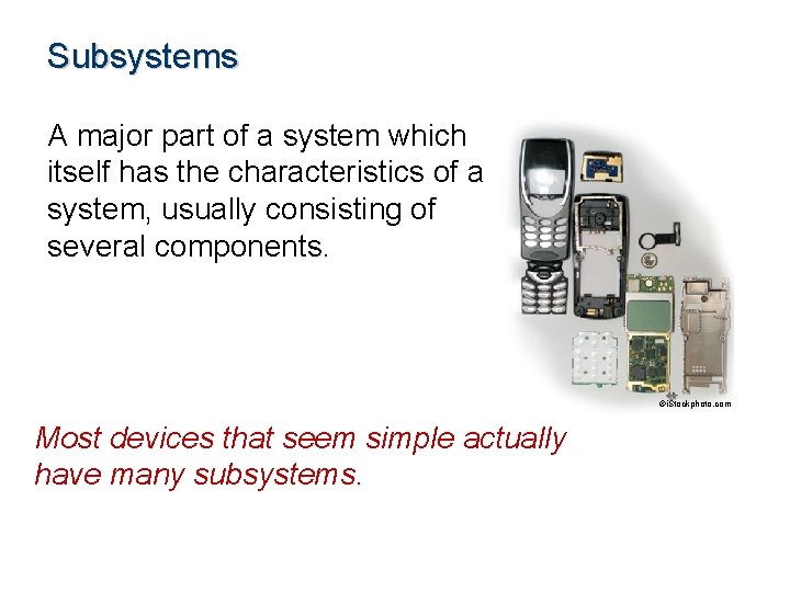 Subsystems A major part of a system which itself has the characteristics of a