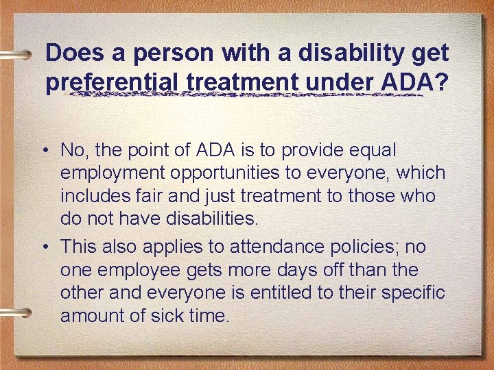 Does a person with a disability get preferential treatment under ADA? • No, the