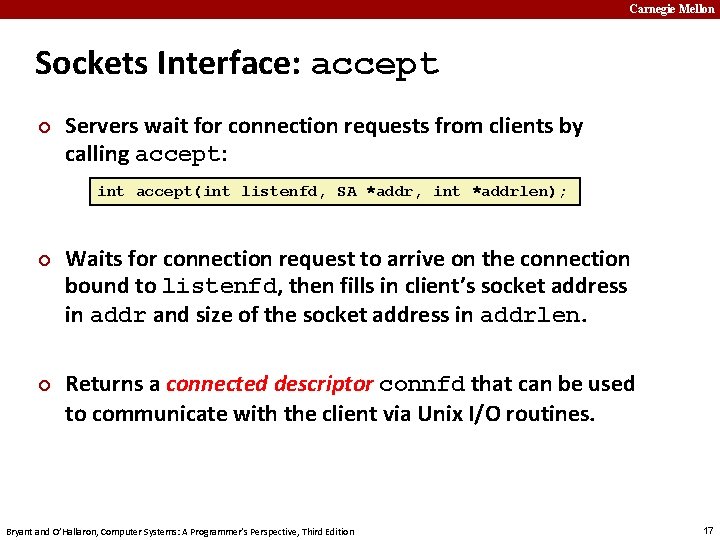 Carnegie Mellon Sockets Interface: accept ¢ Servers wait for connection requests from clients by