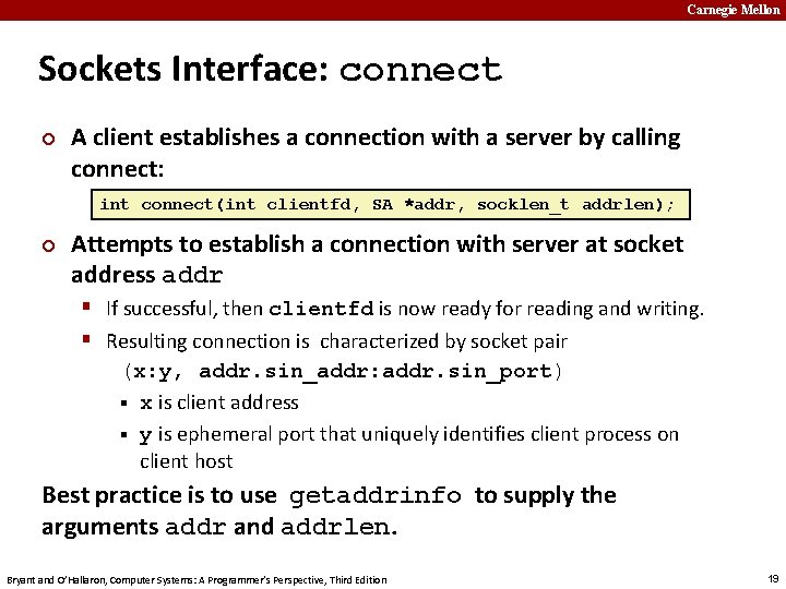 Carnegie Mellon Sockets Interface: connect ¢ A client establishes a connection with a server