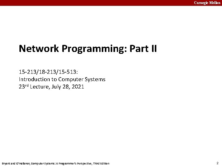 Carnegie Mellon Network Programming: Part II 15 -213/18 -213/15 -513: Introduction to Computer Systems