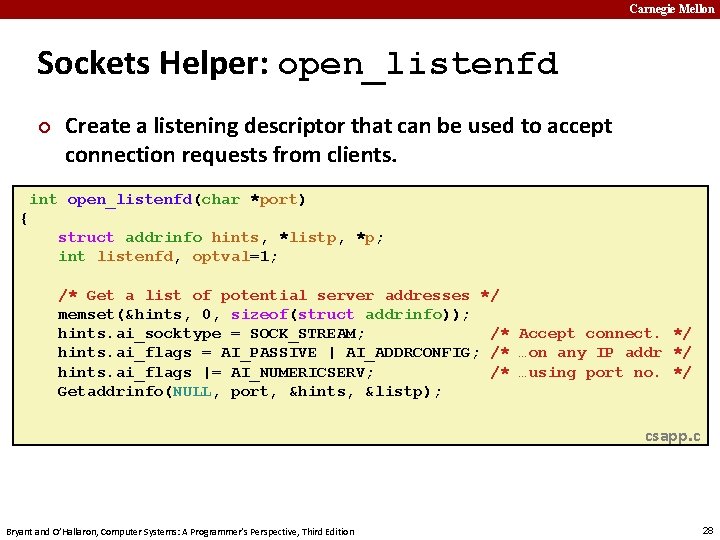 Carnegie Mellon Sockets Helper: open_listenfd ¢ Create a listening descriptor that can be used