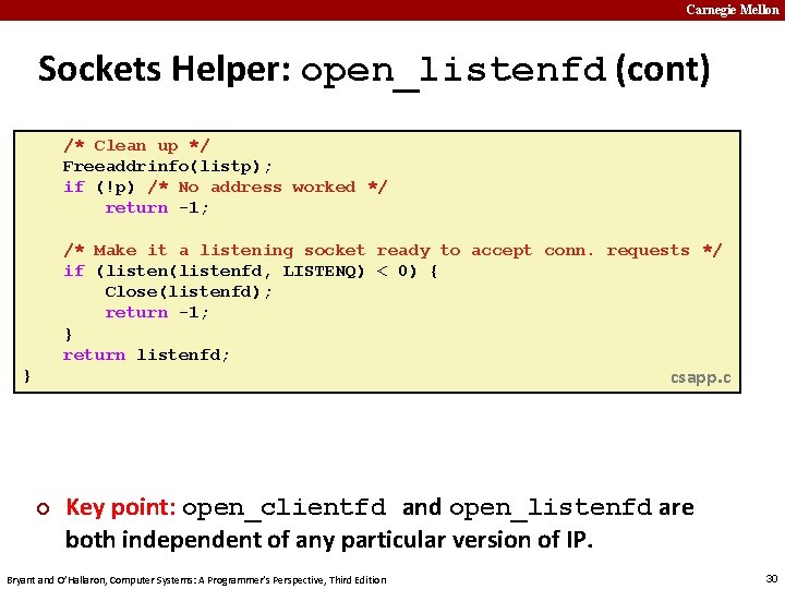 Carnegie Mellon Sockets Helper: open_listenfd (cont) /* Clean up */ Freeaddrinfo(listp); if (!p) /*