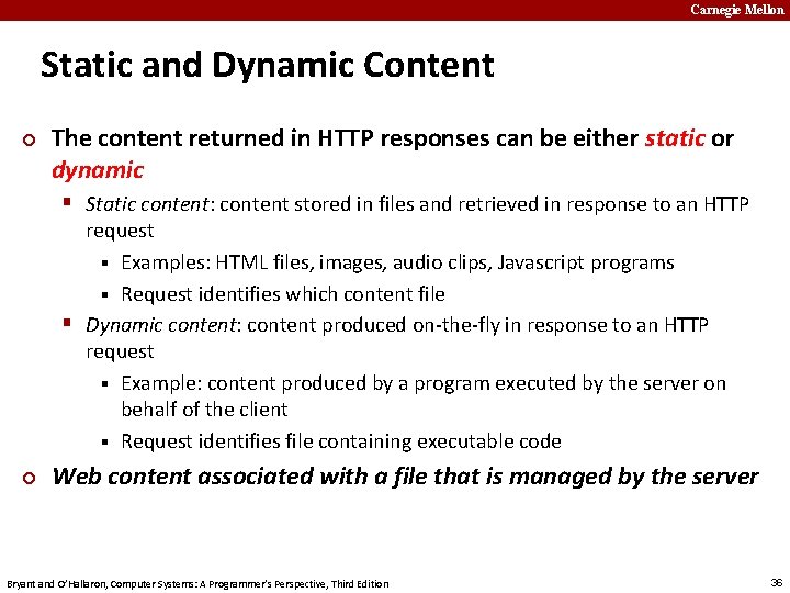 Carnegie Mellon Static and Dynamic Content ¢ The content returned in HTTP responses can